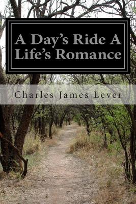 A Day's Ride A Life's Romance - Lever, Charles James