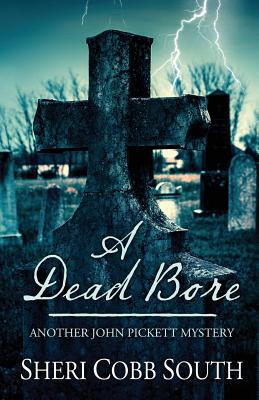 A Dead Bore: Another John Pickett mystery - South, Sheri Cobb