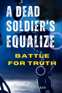 A Dead Soldier's Equalize: Unveiling Corruption, Seeking Redemption, and the Battle for Truth