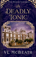 A Deadly Tonic: Eliza Thomson Investigates Book 1