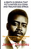 A Death in Geneva That Put a Nation in a Coma and Traumatized Africa: The Assassination of F?lix-Roland Moumi? and Cameroon's Unfinished Liberation