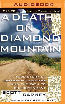 A Death on Diamond Mountain: A True Story of Obsession, Madness, and the Path to Enlightenment - Carney, Scott