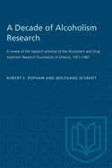 A Decade of Alcoholism Research: A review of the research activities of the Alcoholism and Drug Addiction Research Foundation of Ontario, 1951-1961