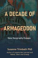 A Decade of Armageddon: New Geography Essays