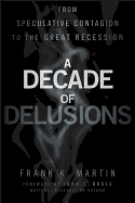 A Decade of Delusions: from Speculative Contagion to the Great Recession