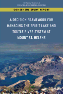 A Decision Framework for Managing the Spirit Lake and Toutle River System at Mount St. Helens