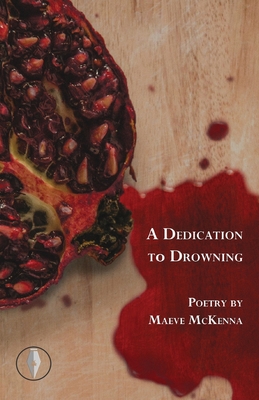 A Dedication to Drowning - McKenna, Maeve, and Kenyon, Isabelle (Editor)