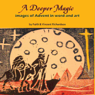 A Deeper Magic: Images of Advent in Word and Art