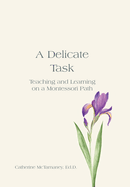 A Delicate Task: Teaching and Learning on a Montessori Path