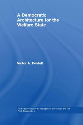 A Democratic Architecture for the Welfare State - Pestoff, Victor A.