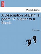 A Description of Bath: A Poem. in a Letter to a Friend.