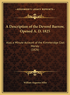 A Description of the Deverel Barrow, Opened A. D. 1825: Also, a Minute Account of the Kimmeridge Coal Money (1826)