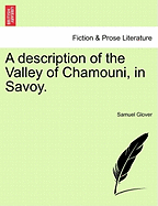 A Description of the Valley of Chamouni, in Savoy.