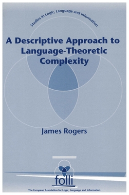 A Descriptive Approach to Language-Theoretic Complexity - Rogers, James