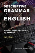 A Descriptive Grammar of English: Modern English grammar by example