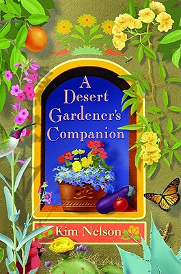 A Desert Gardener's Companion - Nelson, Kim