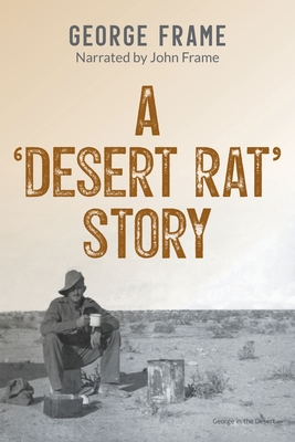 A 'Desert Rat' Story - Frame, George, and Frame, John (Narrator)
