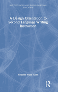 A Design Orientation to Second Language Writing Instruction