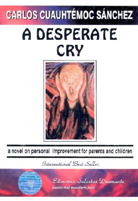 A Desperate Cry - Sanchez, Carlos Cuauhtemoc