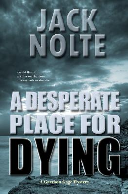 A Desperate Place for Dying: A Garrison Gage Mystery - Carter, Scott William, and Nolte, Jack
