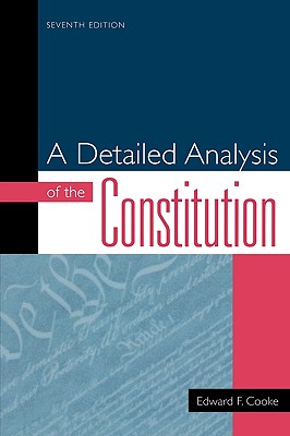 A Detailed Analysis of the Constitution - Cooke, Edward F