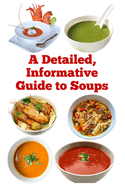 A Detailed, Informative Guide to Soups