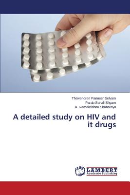 A Detailed Study on HIV and It Drugs - Panneer Selvam Theivendren, and Shyam Parab Sonali, and Shabaraya a Ramakrishna