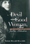 A Devil and Good Woman Too: The Lives of Julia Peterkin - Williams, Susan Millar, and Millar-Williams, Susan