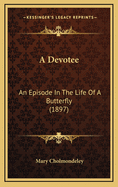 A Devotee: An Episode in the Life of a Butterfly (1897)