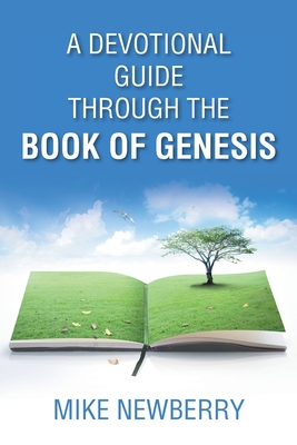 A Devotional Guide Through the Book of Genesis - Newberry, Mike