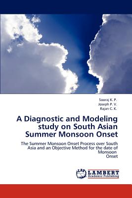 A Diagnostic and Modeling study on South Asian Summer Monsoon Onset - K P, Sooraj, and P V, Joseph, and C K, Rajan
