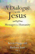 A Dialogue with Jesus: Messages for an Awakening Humanity