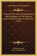 A Diary of the Wreck of His Majesty's Ship Challenger, on the Western Coast of South America in May, 1835 (1836)