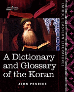 A Dictionary and Glossary of the Koran: With Copious Grammatical References and Explanations of the Text