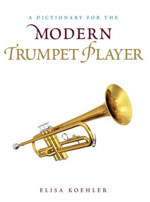 A Dictionary for the Modern Trumpet Player - Koehler, Elisa