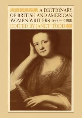 A Dictionary of British and American Women Writers 1660-1800 - Todd, Janet (Editor)