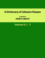 A Dictionary of Cebuano Visayan: Volume 2, L-Y