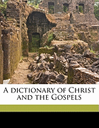 A Dictionary of Christ and the Gospels; Volume 2