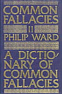 A Dictionary of Common Fallacies