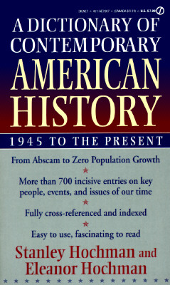 A Dictionary of Contemporary American History: 1945 to the Present - Hochman, Stanley (Editor), and Hochman, Eleanor (Editor), and Hockman, Eleanor