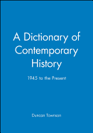 A Dictionary of Contemporary History: 1945 to the Present