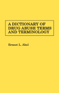 A Dictionary of Drug Abuse Terms and Terminology