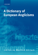 A Dictionary of European Anglicisms: A Usage Dictionary of Anglicisms in Sixteen European Languages