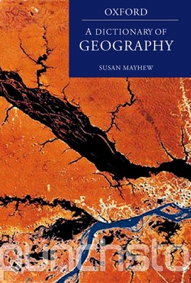 A Dictionary of Geography - Mayhew, Susan