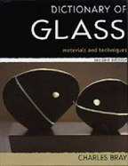 A Dictionary of Glass: Materials and Techniques - Bray, Charles