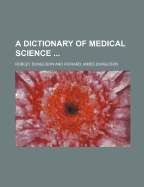 A Dictionary of Medical Science