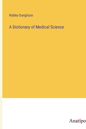 A Dictionary of Medical Science