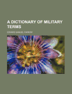 A Dictionary of Military Terms