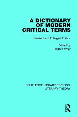 A Dictionary of Modern Critical Terms: Revised and Enlarged Edition - Fowler, Roger (Editor)