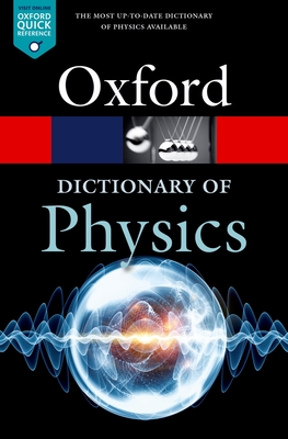 A Dictionary of Physics - Rennie, Richard (Editor), and Law, Jonathan (Editor)